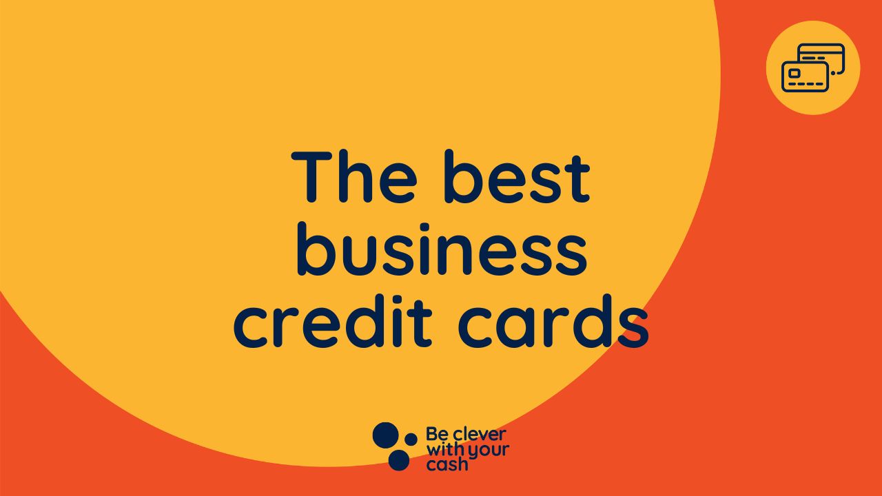 The best business credit cards - Be Clever With Your Cash