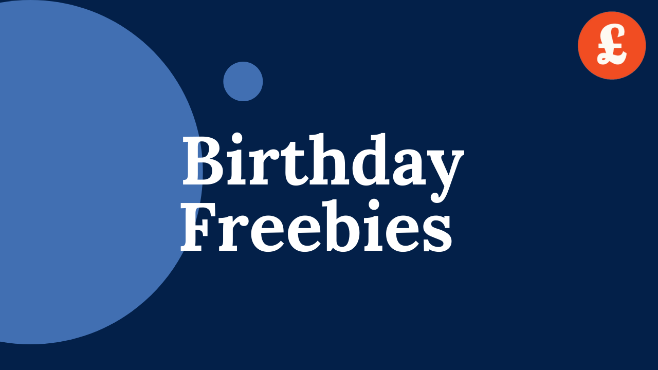 The best birthday freebies and how to get them Be Clever With Your Cash