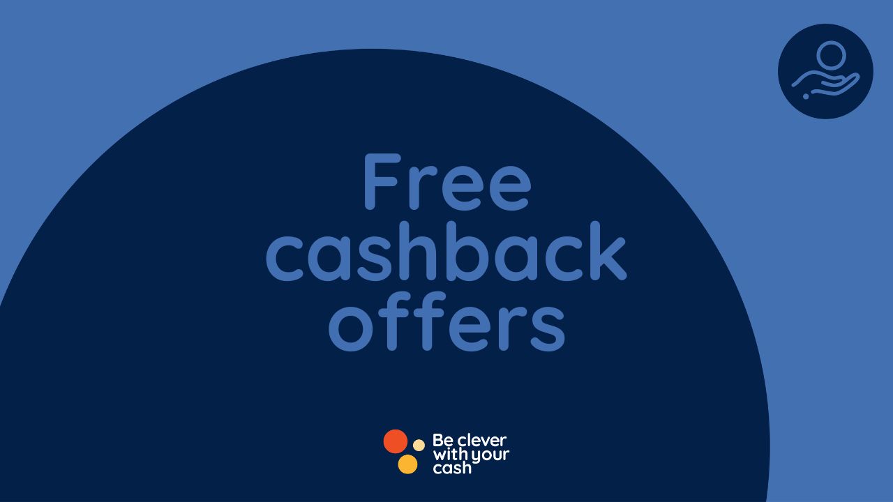 Top Free Cashback Offers - Be Clever With Your Cash