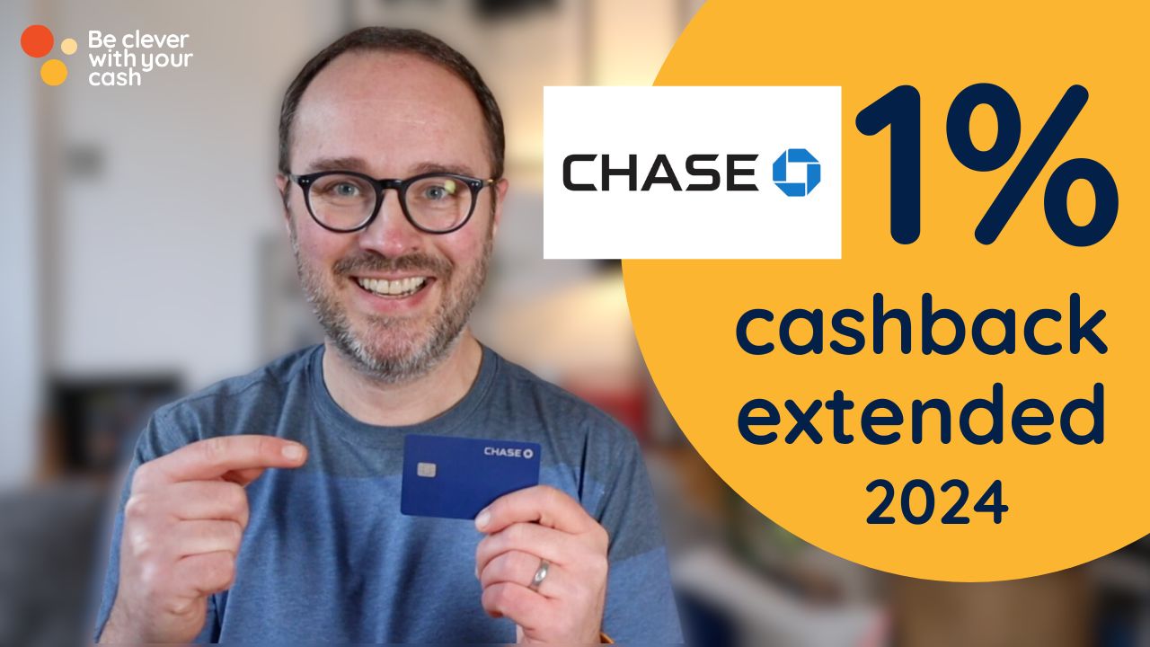 Chase extends 1 cashback Be Clever With Your Cash