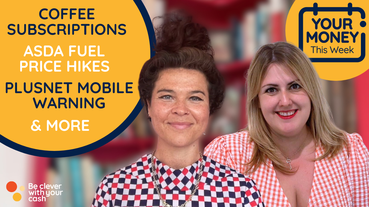 Cash Chats 390 | Your Money this Week - Coffee subscriptions, Asda fuel price hikes, Plusnet mobile & more