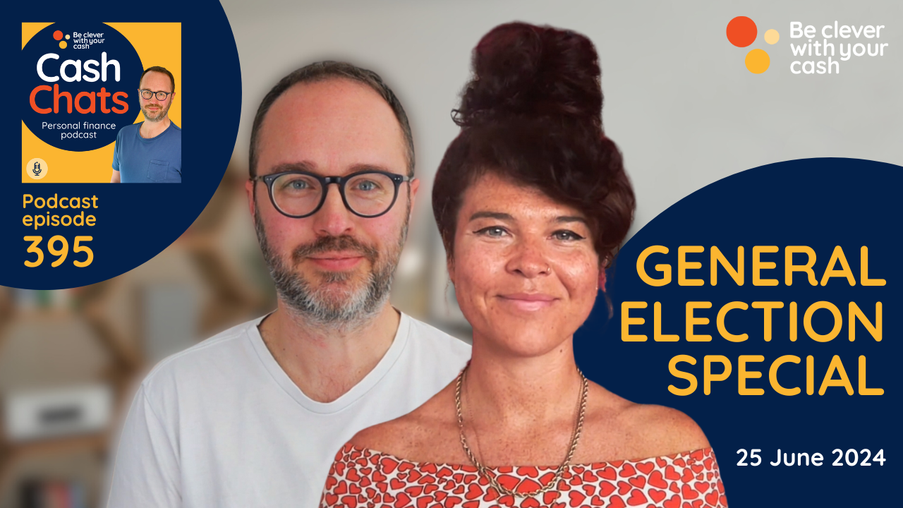 Cash Chats 395 | Election time: what party promises most for your money?