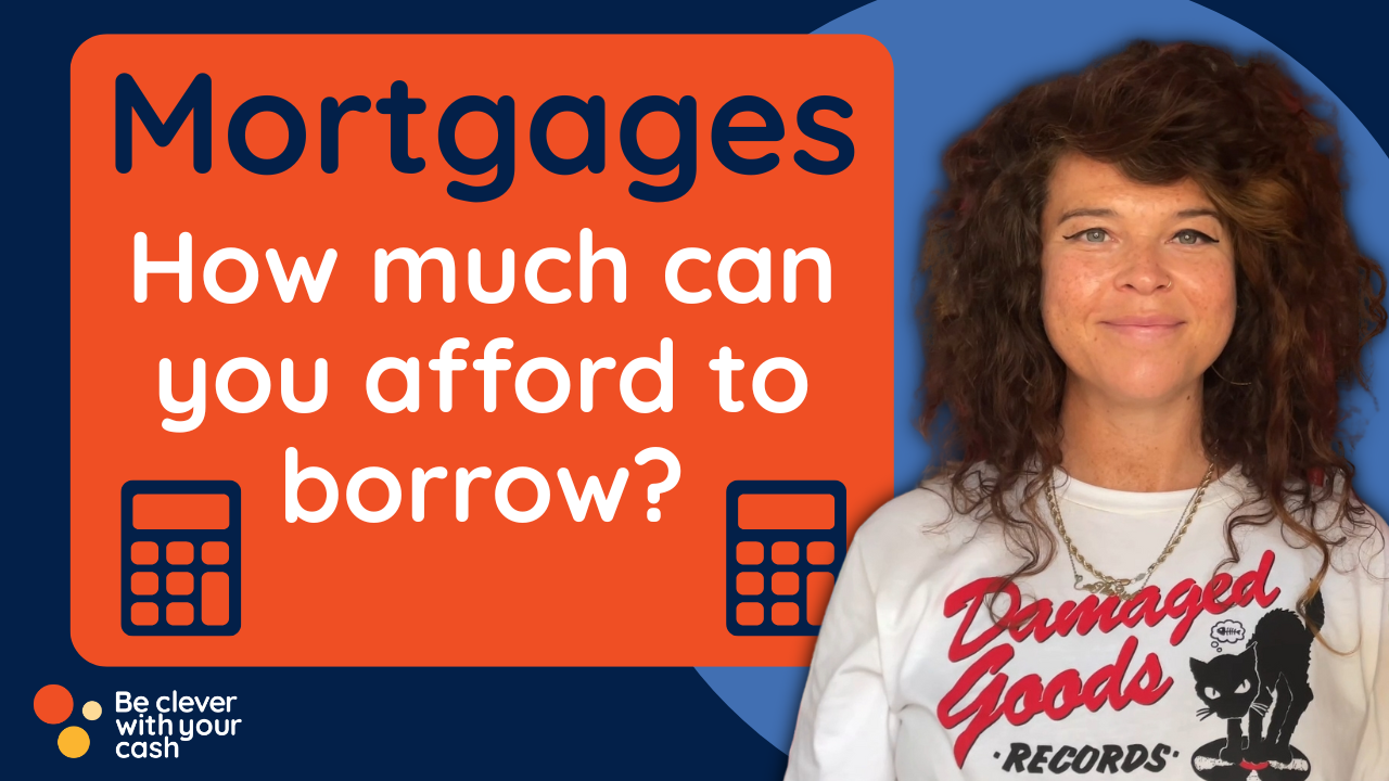 Mortgages: how much can you afford to borrow?