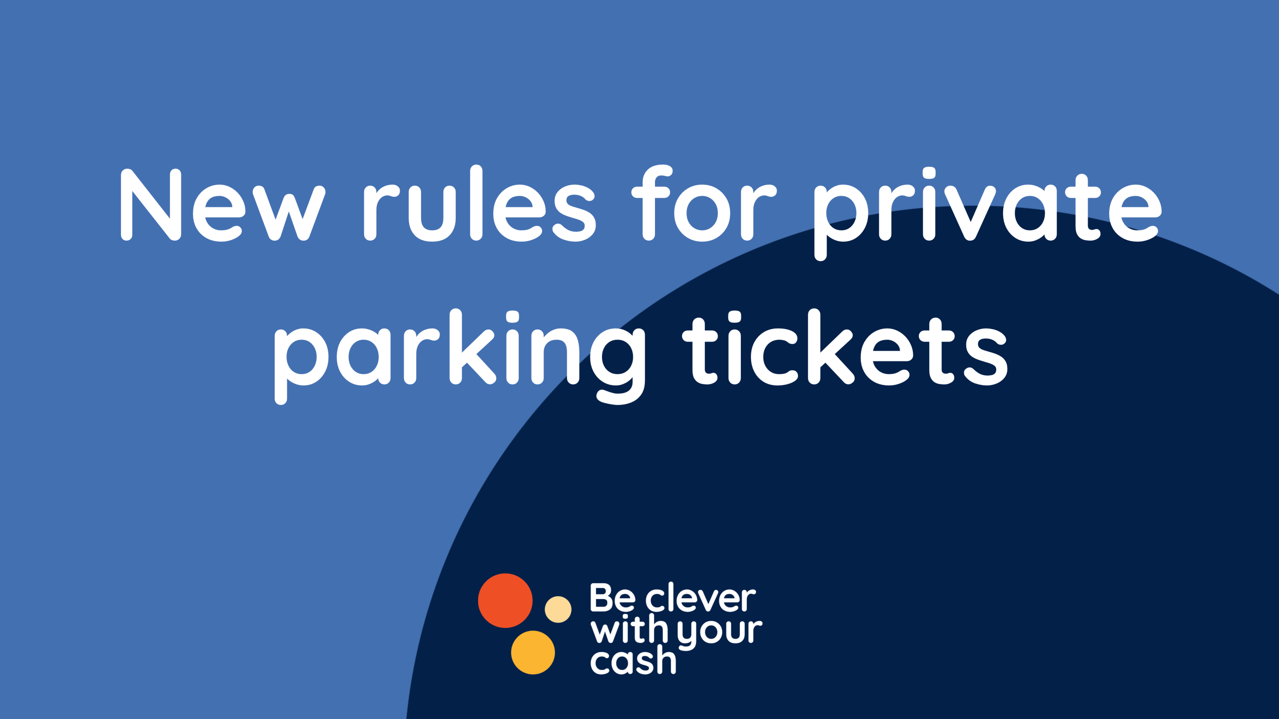New rules for private parking tickets